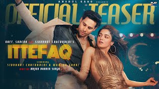 Ittefaq (Teaser) - OAFF | Savera | Siddhant Chaturvedi | Wamiqa Gabbi | Anshul G