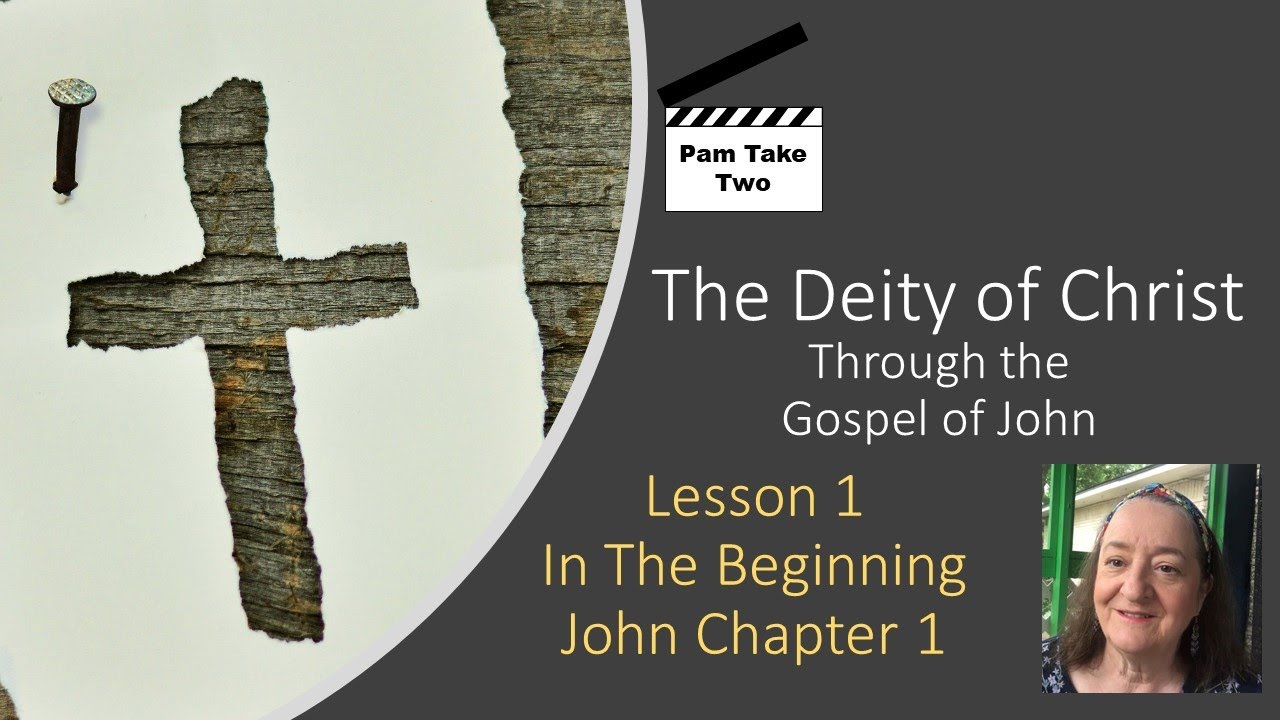 L1-The Deity Of Christ – In The Beginning – John Chapter 1 - YouTube