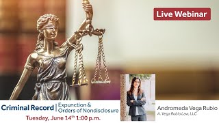 Expunction & Orders of Nondisclosure | Attorney Andromeda Vega Rubio | Texas Legal