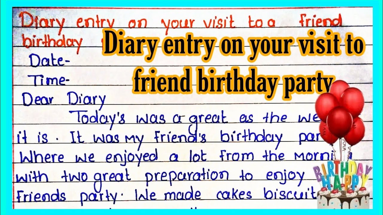 Diary Entry On Your Visit To A Friend Birthday Party L - YouTube