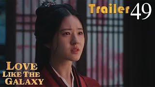 Trailer EP49 | Love Like The Galaxy | Leo Wu, Zhao Lusi | 星汉灿烂 | Fresh Drama