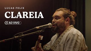 Lucas Felix - Clareia (Ao Vivo)