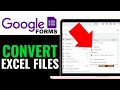How to Convert Excel Files to Google Forms 2025 (QUICK GUIDE)