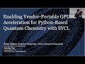 IWOCL 2026 - Enabling Vendor-Portable GPU Acceleration for Python-Based Quantum Chemistry with SYCL