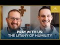 Pray with Us: The Litany of Humility