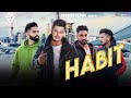 HABIT - Laddi Chahal ( Song ) - Parmish Verma - Desi Crew - New Punjabi Songs 2019