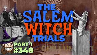 Episode 348: The Salem Witch Trials Part 1