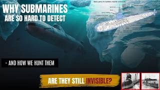 Why Are Submarines So Hard to Detect? And How Do We Hunt Them