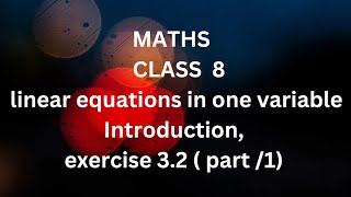 LINEAR EQUATIONS IN ONE VARIABLE. EXERCISE 3.2.CLASS 8 MATHS. question no 1,2&3.