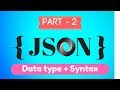 JSON Tutorial - Javascript Object Notation - Part 2 - Characteristic, Data types and Syntax