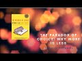 THE PARADOX OF CHOICE: WHY MORE IS LESS by Barry Schwartz