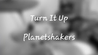 Turn It Up | Planetshakers | DTX6K2X