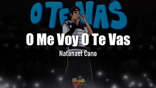 O Me Voy O Te Vas - Natanael Cano (Letra/Lyrics)