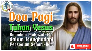 DOA PAGI ☎️ Tuhan Yesus, Kumohon Mukjizat-Mu dalam Menghadapi Persoalan Sehari-hari📶