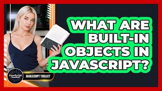 What Are Built-in Objects In JavaScript? - JavaScript Toolkit