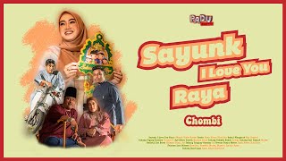 Chombi - Sayunk I Love You Raya (Official Music Video)