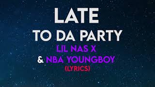 Lil Nas X, Nba Youngboy   Late To Da Party Lyrics