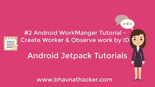 #2 Android WorkManager Tutorial : Create & Observe work by ID : Android Studio Tutorial