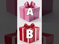 choose gift 🎁 a or b 🥺 wait for open giftideas giftboxs video shorts gift