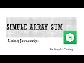Hackerrank - Simple Array sum solved using Javascript