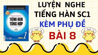 LUYỆN NGHE TIẾNG HÀN SƠ CẤP 1 KÈM PHỤ ĐỀ [Bài 8] | Sách Tiếng Hàn Tổng Hợp