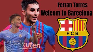ferran torres 🔴🔵 welcome to barcelona / skils & goals 2021/22