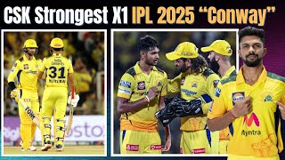 CSK Strongest X1 for ipl 2025...!!! Conway injury scared ruturaj gaikwad ahead of ipl