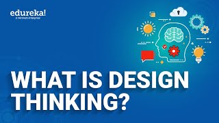 What is Design Thinking? | Design Thinking Process | Design Thinking for Beginners | Edureka