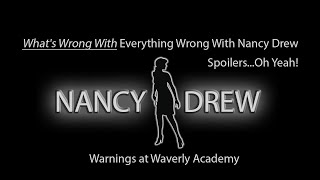 What's Wrong With Everything Wrong With Nancy Drew: Warnings at Waverly Academy