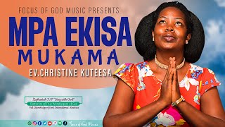 Mpa Ekisa Mukama - Ev. Christine Kuteesa - Focus of God Music - Ugandan Gospel Music