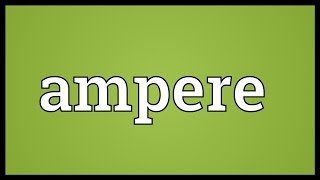 Ampere Meaning