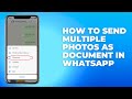 How to send multiple photos as document in WhatsApp iPhone