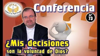 Conferencia N°73: ¿Mis decisiones son la voluntad de Dios?