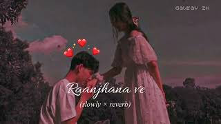 Raanjhana ve! (slowed×reverb)@Gauravarya211,Antara mitra|Uddipan| Sonu| Love song (lofi)Soham Naik