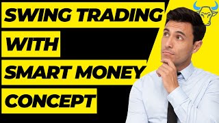 HOW TO DO SWING TRADING WITH SMC (PART-1) | SWING TRADING WITH SMART MONEY CONCEPT | SMC HINDI