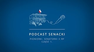 Podcast senacki – „Pionierki. Senatorki II RP. Część 1”