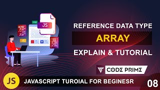 Reference Data Type Explain | Practical Of Arrays Element | JS Tutorial: 08 | By Codeprime
