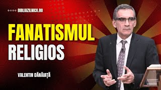 Valentin Dănăiață - Fanatismul religios din timpul sfârșitului - predici creștine