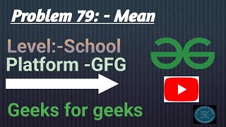 Mean | GFG School | Java | @CodewithRoman