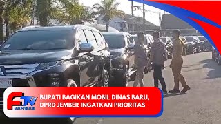 BUPATI BAGIKAN MOBIL DINAS BARU, DPRD JEMBER INGATKAN PRIORITAS