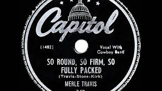 1947 Merle Travis - So Round, So Firm, So Fully Packed (#1 C\u0026W hit for 14 weeks)