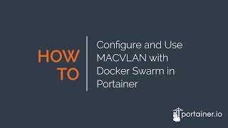 How to Configure and Use MACVLAN with Docker Swarm in Portainer