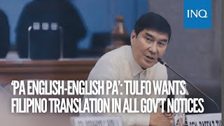 'Pa English-English pa:' Tulfo wants Filipino translation in all gov't's notices