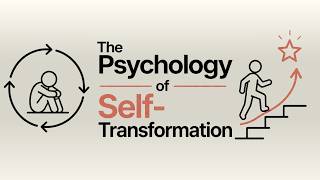 The Psychology of Self-Transformation | How people actually change their Lives