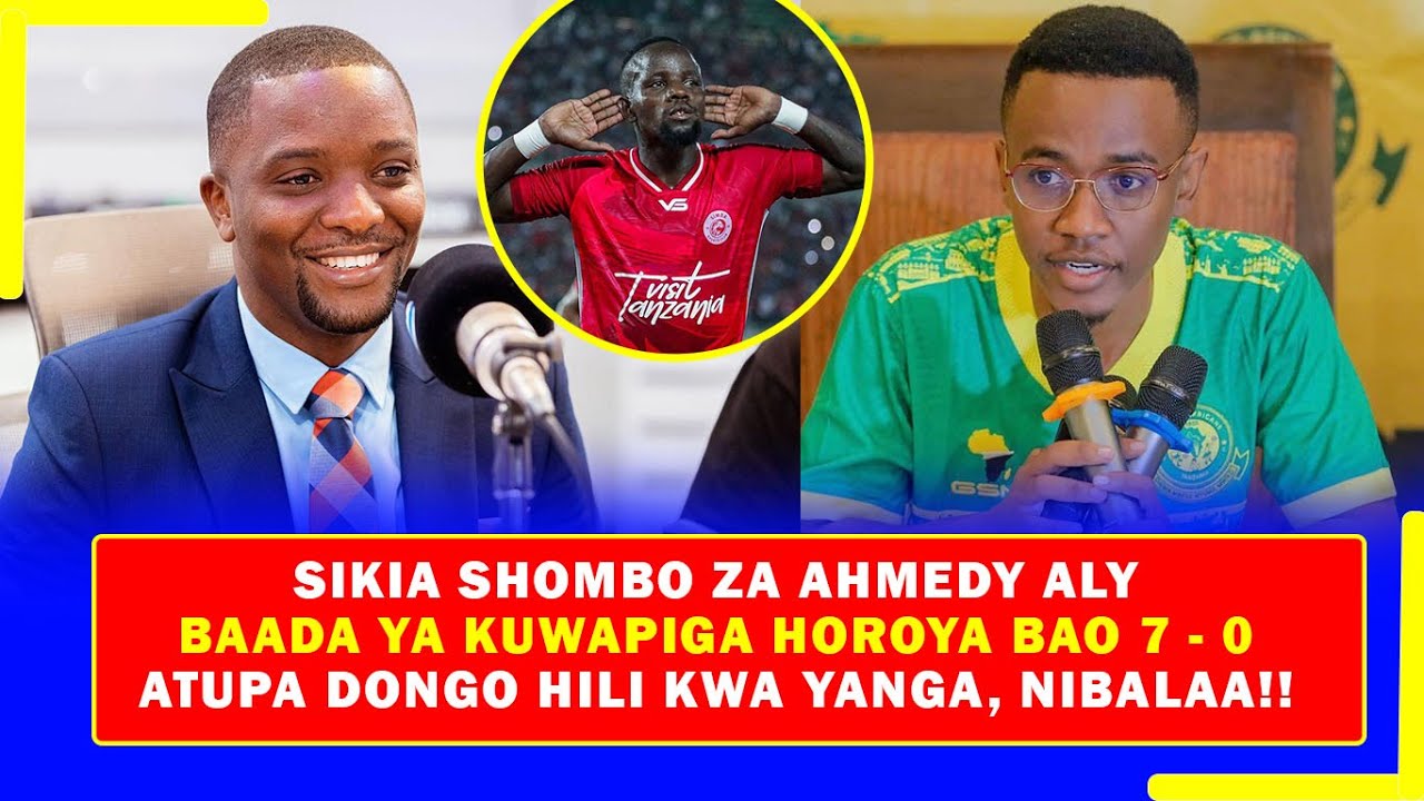 SIKIA SHOMBO ZA AHMEDY ALLY BAADA YA USHINDI WA GOLI 7 - 0, ATUPA DONGO ...