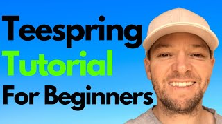 Teespring Tutorial For Beginners