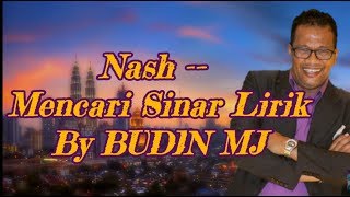 Nash -- Mencari Sinar Lirik By BUDIN MJ