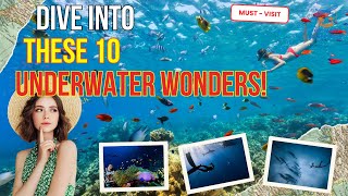 10 Breathtaking Underwater Wonders You Must Explore