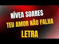 Teu amor não falha/ Nívea Soares letra🙏