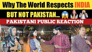 WHY THE WORLD RESPECT INDIA 🇮🇳  | BUT NOT PAKISTAN | Pak Public Reaction